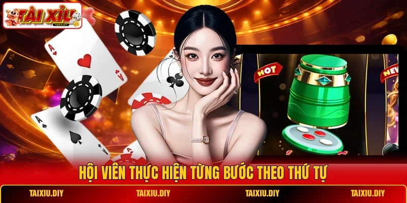 Hội viên thực hiện từng bước theo thứ tự