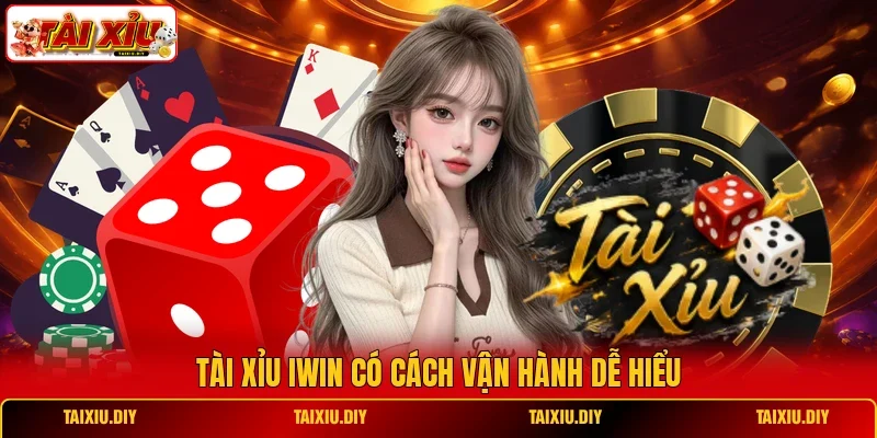 Tài Xỉu iwin có cách vận hành dễ hiểu